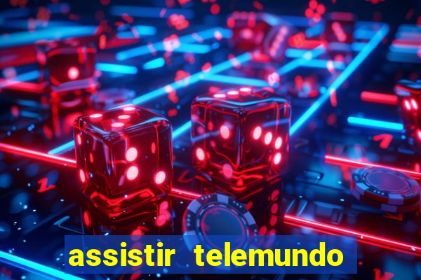 assistir telemundo no brasil